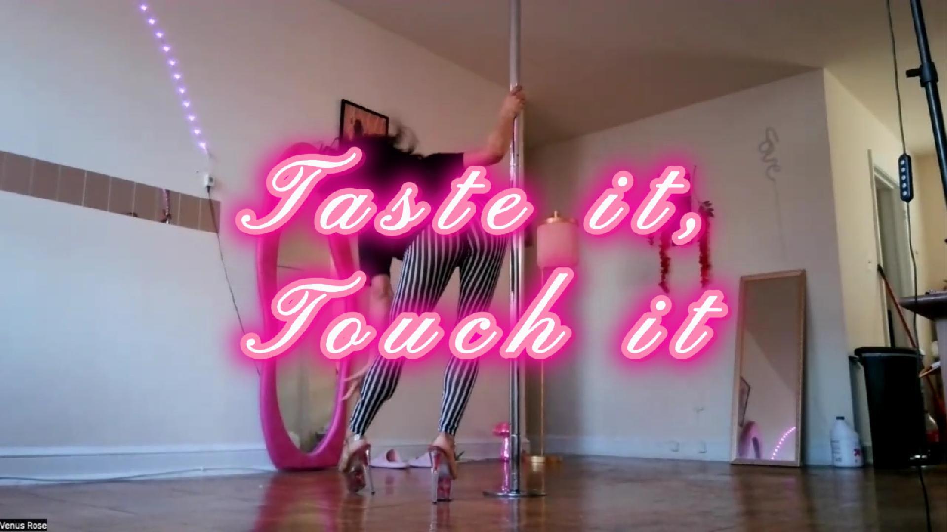 Taste it, Touch it